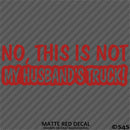 No, This Is Not My Husband's Automotive Vinyl Decal