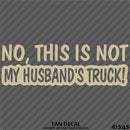 No, This Is Not My Husband's Automotive Vinyl Decal
