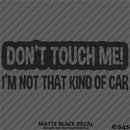 Don't Touch Me I'm Not That Kind Of Car Vinyl Decal