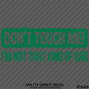 Don't Touch Me I'm Not That Kind Of Car Vinyl Decal