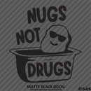Nugs Not Drugs Funny JDM Style  Vinyl Decal