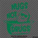 Nugs Not Drugs Funny JDM Style  Vinyl Decal