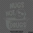 Nugs Not Drugs Funny JDM Style  Vinyl Decal