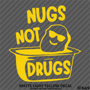 Nugs Not Drugs Funny JDM Style  Vinyl Decal