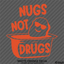 Nugs Not Drugs Funny JDM Style  Vinyl Decal