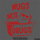 Nugs Not Drugs Funny JDM Style  Vinyl Decal