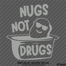 Nugs Not Drugs Funny JDM Style  Vinyl Decal