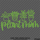 Plant Mom Cute Funny Mother Vinyl Decal