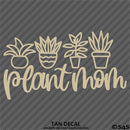 Plant Mom Cute Funny Mother Vinyl Decal