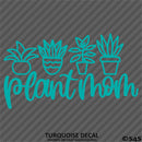 Plant Mom Cute Funny Mother Vinyl Decal