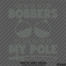 Show Me Your Bobbers I'll Show You My Pole Funny Fishing Vinyl Decal