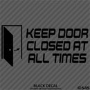 Business Decal: "Keep Door Closed At All Times" Vinyl Decal - S4S Designs