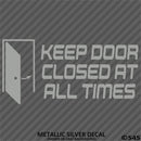 Business Decal: "Keep Door Closed At All Times" Vinyl Decal - S4S Designs