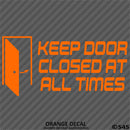 Business Decal: "Keep Door Closed At All Times" Vinyl Decal - S4S Designs