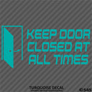 Business Decal: "Keep Door Closed At All Times" Vinyl Decal - S4S Designs