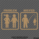 Problem - Problem Solved Funny Fishing Vinyl Decal