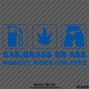 Gas, Grass or Ass Funny Vinyl Decal