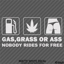 Gas, Grass or Ass Funny Vinyl Decal