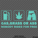 Gas, Grass or Ass Funny Vinyl Decal
