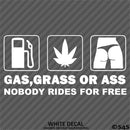 Gas, Grass or Ass Funny Vinyl Decal