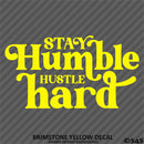 Stay Humble Hustle Hard Vinyl Decal