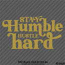 Stay Humble Hustle Hard Vinyl Decal