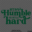 Stay Humble Hustle Hard Vinyl Decal