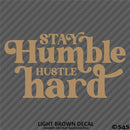 Stay Humble Hustle Hard Vinyl Decal