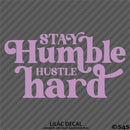 Stay Humble Hustle Hard Vinyl Decal