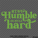 Stay Humble Hustle Hard Vinyl Decal