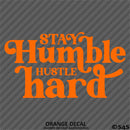 Stay Humble Hustle Hard Vinyl Decal