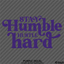 Stay Humble Hustle Hard Vinyl Decal
