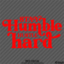 Stay Humble Hustle Hard Vinyl Decal