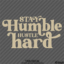 Stay Humble Hustle Hard Vinyl Decal