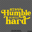 Stay Humble Hustle Hard Vinyl Decal