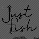 "Just Fish" Fishing Vinyl Decal