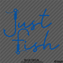 "Just Fish" Fishing Vinyl Decal