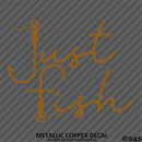 "Just Fish" Fishing Vinyl Decal