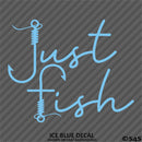 "Just Fish" Fishing Vinyl Decal
