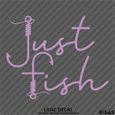 "Just Fish" Fishing Vinyl Decal