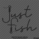 "Just Fish" Fishing Vinyl Decal