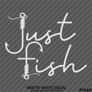 "Just Fish" Fishing Vinyl Decal