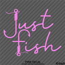 "Just Fish" Fishing Vinyl Decal