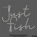 "Just Fish" Fishing Vinyl Decal