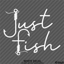 "Just Fish" Fishing Vinyl Decal