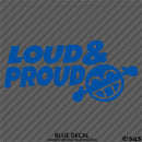 Loud And Proud Car Audio Vinyl Decal