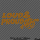 Loud And Proud Car Audio Vinyl Decal