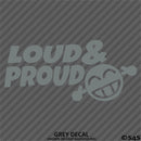 Loud And Proud Car Audio Vinyl Decal