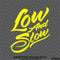 Low And Slow Lowered Automotive Vinyl Decal