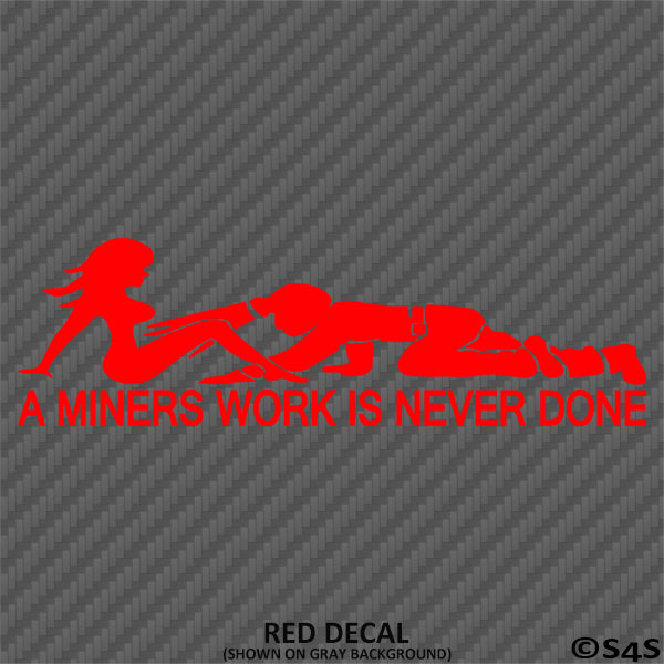 A Miners Work Is Never Done Funny Adult Vinyl Decal